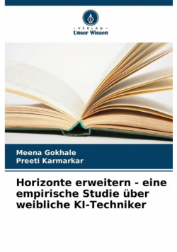 Horizonte erweitern - eine empirische Studie über weibliche KI-Techniker