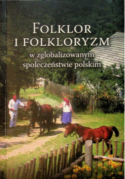 Folklor i folkloryzm w zglobalizowanym społeczeństwie