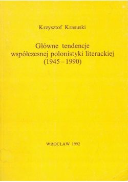 Główne tendencje współczesnej polonistyki literackiej 1945 - 1990