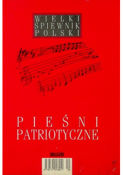 Wielki śpiewnik Polski Pieśni patriotyczne