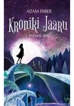 Kronika Jaaru Tom 4 Tajemne imię