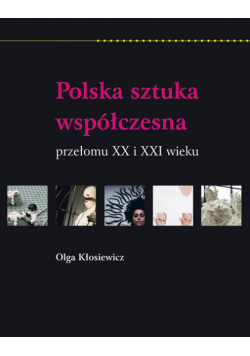 Polska sztuka współczesna przełomu XX i XXI wieku