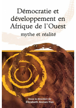 Democratie et developpement en Afrique de l'Ouest mythe et realite ('Democracy and development in west Africa. Myth and reality')