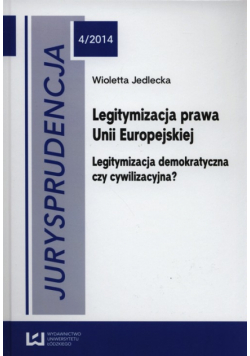 Jurysprudencja 4/2014 Legitymizacja prawa Unii Europejskiej
