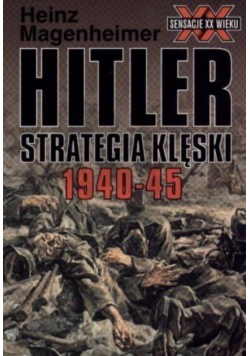 Hitler strategia klęski 1940 -  1945