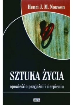 Sztuka życia.Opowieść o przyjaźni i cierpieniu