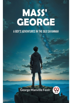 Mass' George A Boy's Adventures in the Old Savannah