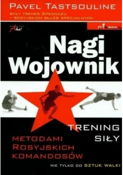 Nagi wojownik Trening siły metodami rosyjskich komandosów