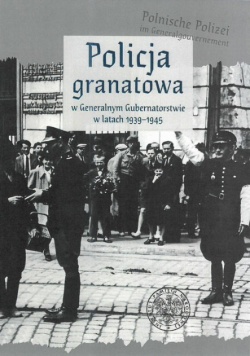 Policja granatowa w Generalnym Gubernatorstwie w latach 1939 - 1945