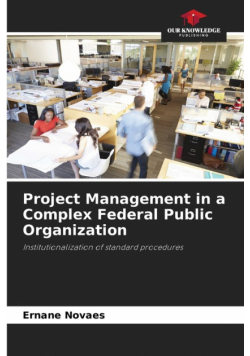 Project Management in a Complex Federal Public Organization