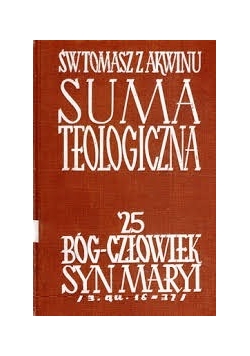 Suma teologiczna 25 Bóg-człowiek syn Marii