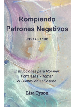 Rompiendo Patrones Negativos Letra Grande (Breaking Negative Patterns Spanish Edition) Large Print