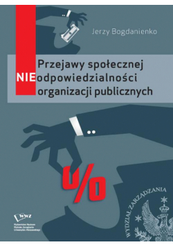Przejawy społecznej NIEodpowiedzialności organizacji publicznych