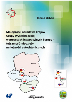 Mniejszości narodowe krajów Grupy Wyszehradzkiej w procesach integracyjnych Europy - tożsamość młodziezy mniejszości autochtonicznych