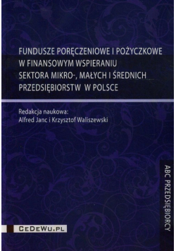 Fundusze poręczeniowe i pożyczkowe w finansowym wspieraniu sektora mikro małych i średnich przedsiębiorstw w Polsce
