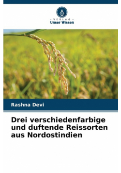 Drei verschiedenfarbige und duftende Reissorten aus Nordostindien