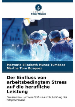 Der Einfluss von arbeitsbedingtem Stress auf die berufliche Leistung