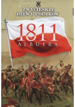 Zwycięskie bitwy Polaków Tom 31 Albuera 1811