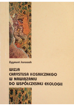 Wizja Chrystusa kosmicznego w nawiązaniu do współczesnej ekologii