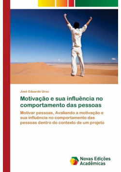 Motivação e sua influência no comportamento das pessoas