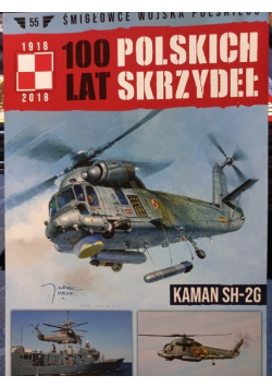 100 lat polskich skrzydeł Tom 55  Kaman SH 2G