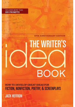 The Writer's Idea Book 10th Anniversary Edition