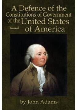 A Defence of the Constitutions of Government of the United States of America