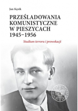 Prześladowania komunistyczne w Pieszycach 1945 -  1956