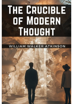 The Crucible of Modern Thought