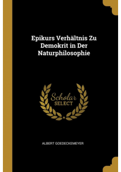 Epikurs Verhältnis Zu Demokrit in Der Naturphilosophie
