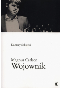 Sobiecki Damazy - Magnus Carlsen. Wojownik