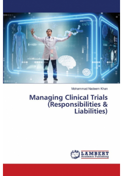 Managing Clinical Trials (Responsibilities & Liabilities)