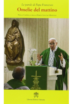 Omelie del mattino Nella Cappella Domus Sanctae Marthae