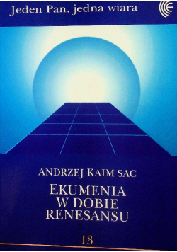Jeden Pan jedna wiara Ekumenia w dobie renesansu