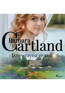 Ponadczasowe historie miłosne Barbary Cartland. Dziewczyna ze snu (#23)
