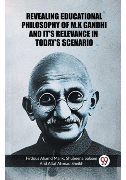 Revealing Educational Philosophy Of M.K Ghandhi And It's Relevance In Today's Scenario
