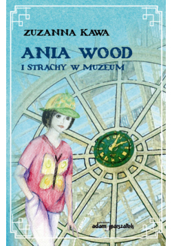 Ania Wood i strachy w muzeum