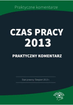 Czas pracy 2013 Praktyczny komentarz