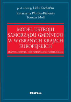 Model ustroju samorządu gminnego w wybranych krajach europejskich. Prawo samorządu terytorialnego w toku przemian
