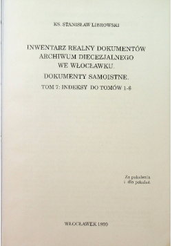 Inwentarz realny dokumentów archiwum diecezjalnego we Włocławku Dokumenty Samoistne Tom 7
