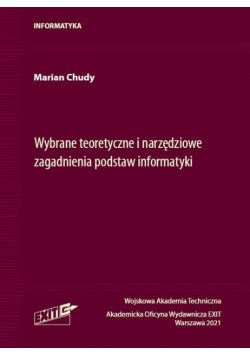 Wybrane teoretyczne i narzędziowe zagadnienia podstaw informatyki