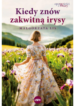 Kiedy znów zakwitną irysy