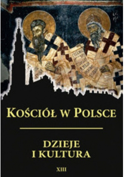 Kościół w Polsce Dzieje i kultura Tom XIII