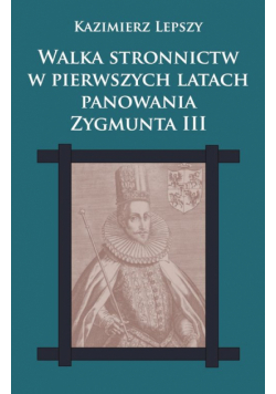 Walka stronnictw w pierwszych latach panowania Zygmunta III