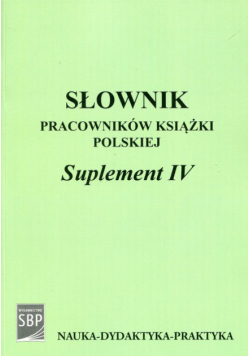Słownik pracowników książki polskiej Suplement IV + CD