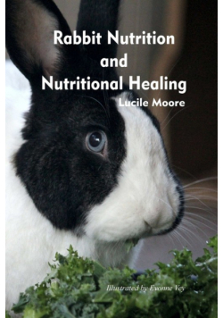 Rabbit Nutrition and Nutritional Healing, Third edition, revised