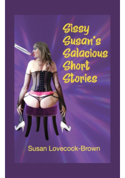 Sissy Susan's Salacious Short  Stories