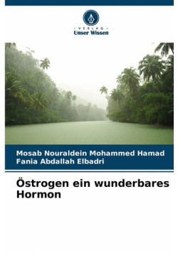Östrogen ein wunderbares Hormon