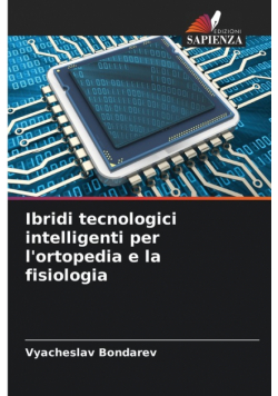 Ibridi tecnologici intelligenti per l'ortopedia e la fisiologia