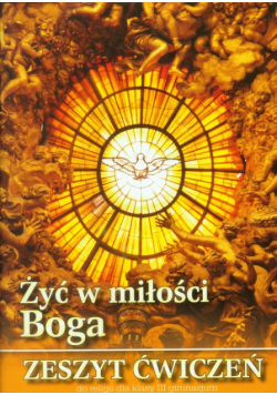Żyć w miłości Boga 3 Religia Zeszyt ćwiczeń